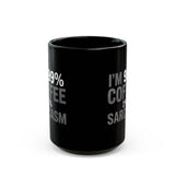 Coffee Mug - I’m 99% Coffee 1% Sarcasm Coffee 2 - Black Coffee Mug - I’m 99% Coffee 1% Sarcasm Coffee 2 - Black