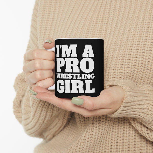 I'm A Pro Wrestling Girl Mug | Pro Wrestling Gift | Pro Wrestling Coffee Mug | Pro Wrestling Presents Mug 11oz