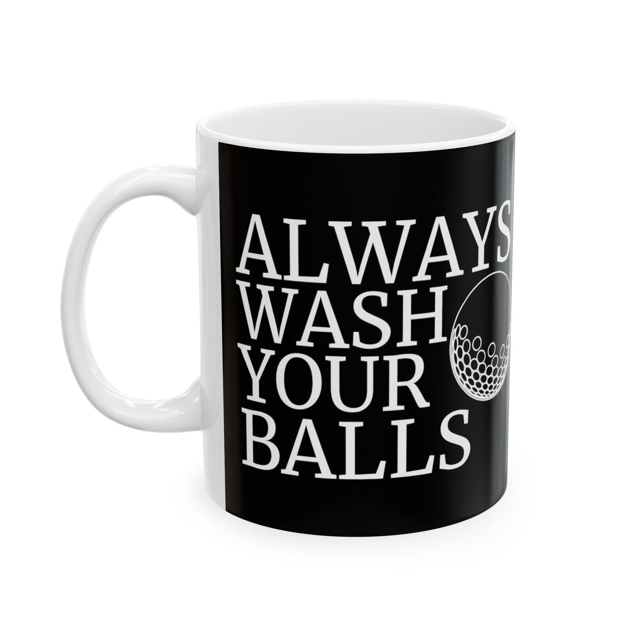 Always Wash Your Balls Golf Mug | Golf  Gift | Golf  Coffee Mug | Golf  Gift Ideas Mug 11oz