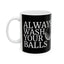 Always Wash Your Balls Golf Mug | Golf  Gift | Golf  Coffee Mug | Golf  Gift Ideas Mug 11oz