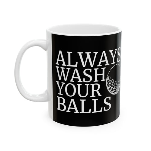 Always Wash Your Balls Golf Mug | Golf  Gift | Golf  Coffee Mug | Golf  Gift Ideas Mug 11oz