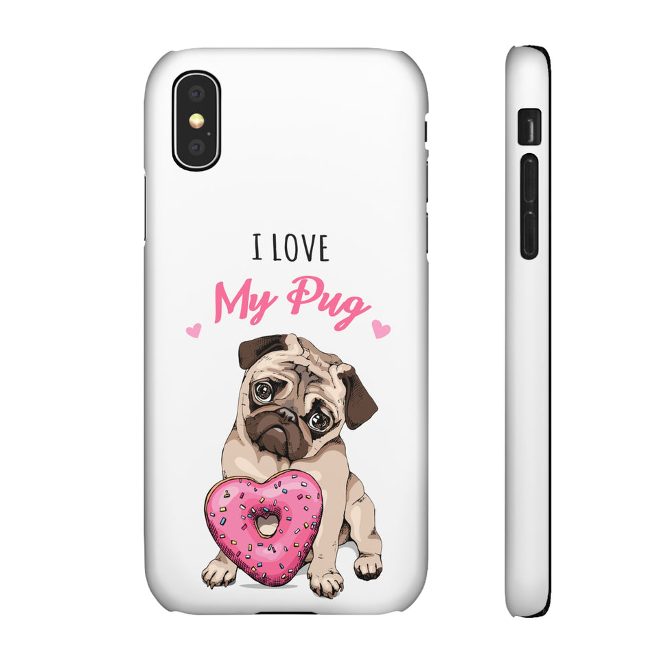 Pug Phone Case | I Love My Pug Phone Case | Pug iPhone & Samsung Galaxy Snap Cases
