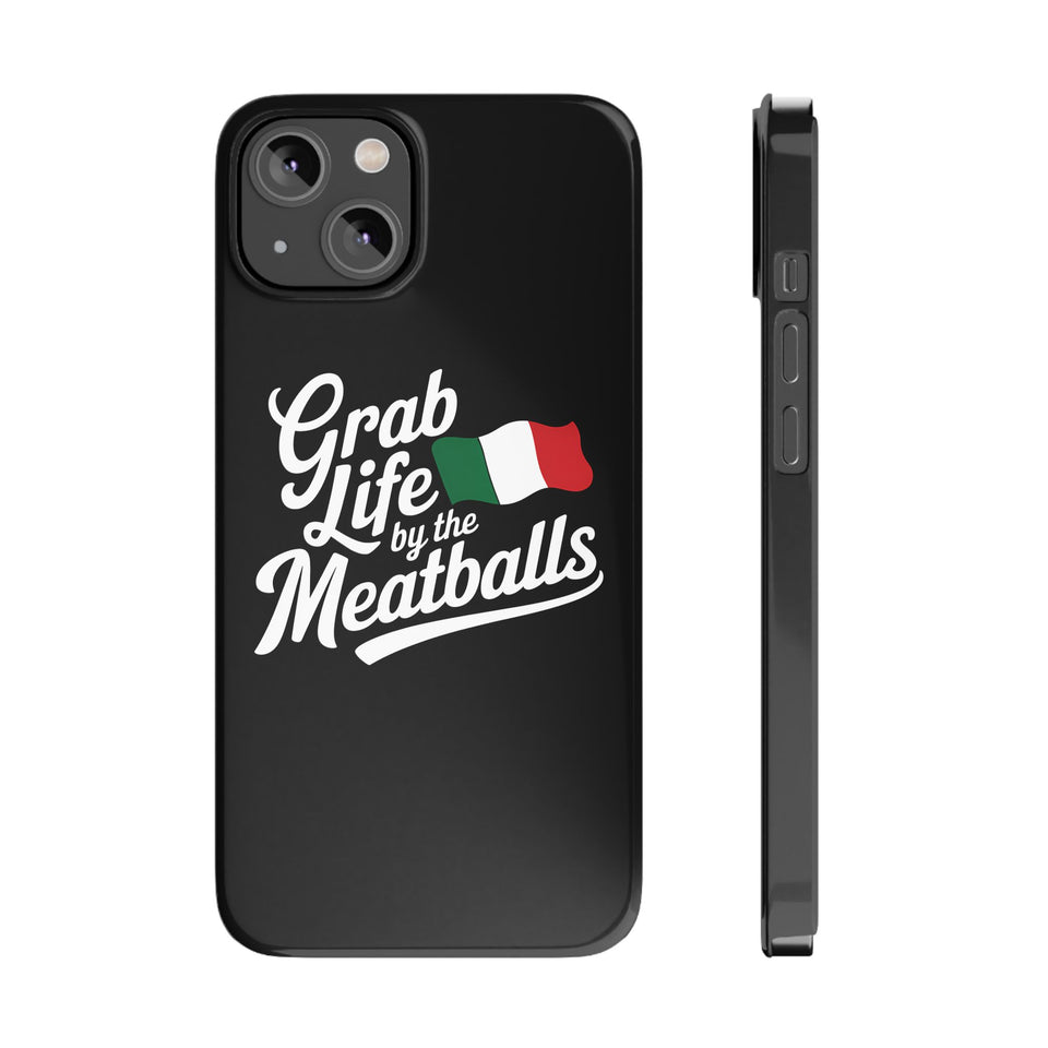 Premium Italian Grab Life By The Meatballs Funny Meme Slim Phone Cases