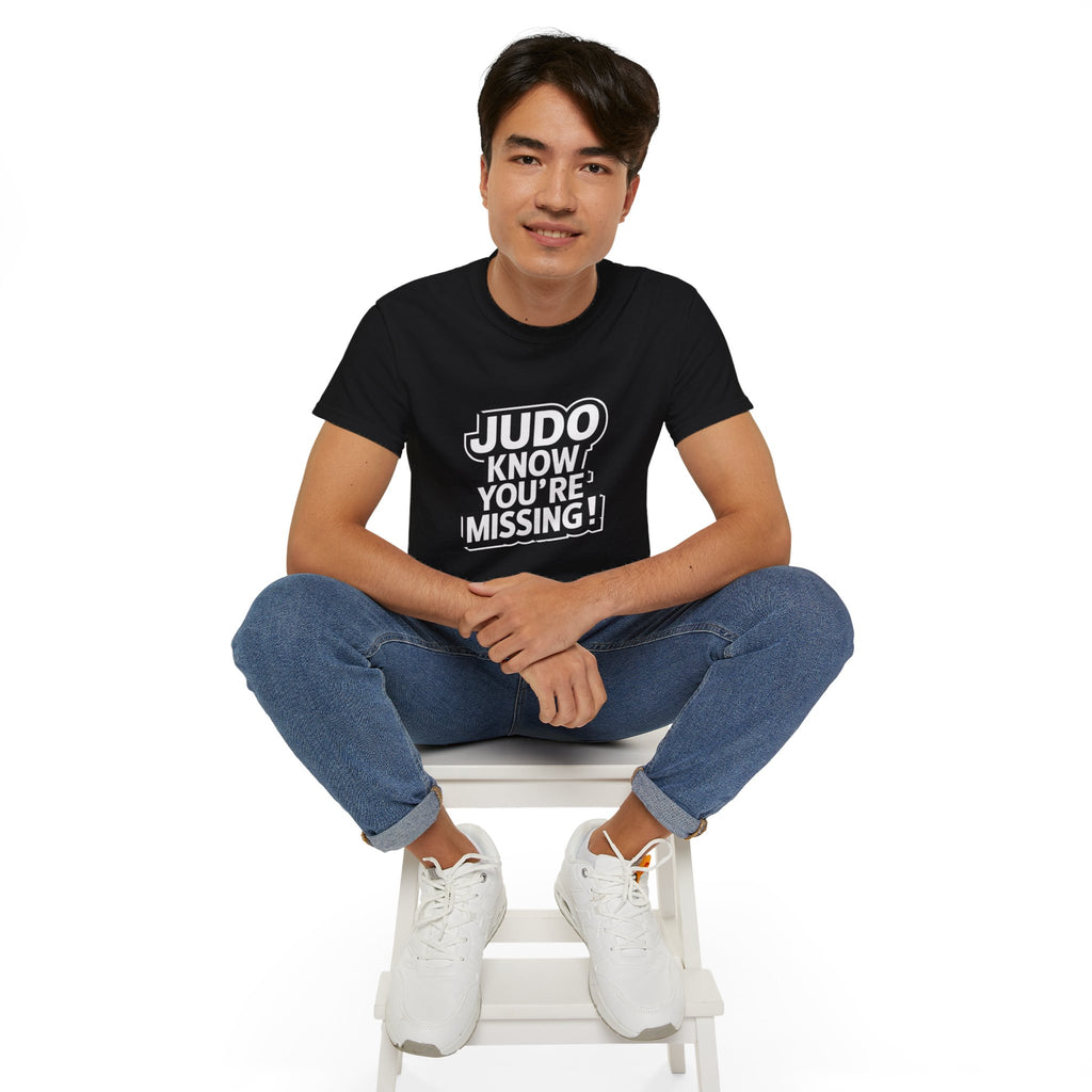 Judo Know What You're Missing Judo Shirt | Judo Gift | Judo Merchandise | Judo Gifts | Judo Presents Unisex T-Shirt