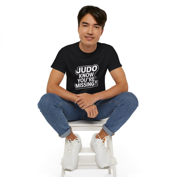 Judo Know What You're Missing Judo Shirt | Judo Gift | Judo Merchandise | Judo Gifts | Judo Presents Unisex T-Shirt