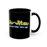 Brazilian Jiu Jitsu Gotta Tap Them All | BJJ Accent Coffee Mug Brazilian Jiu Jitsu Gotta Tap Them All | BJJ Accent Coffee Mug