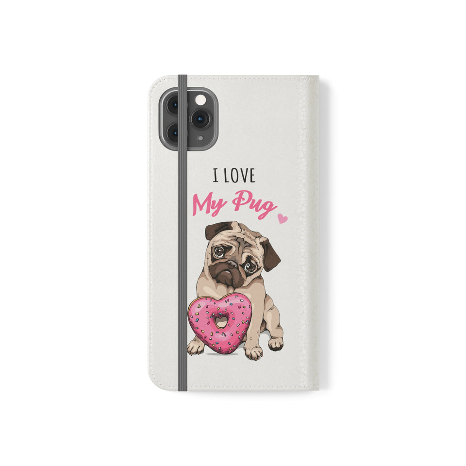 Pug Phone Case | I Love My Pug Wallet Phone Case | IPhone & Samsung Galaxy Pug Flip Cases White