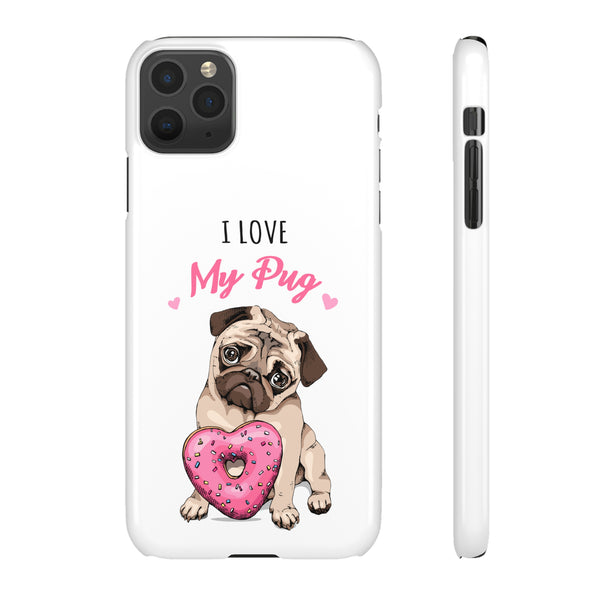 Pug Phone Case | I Love My Pug Phone Case | Pug iPhone & Samsung Galaxy Snap Cases