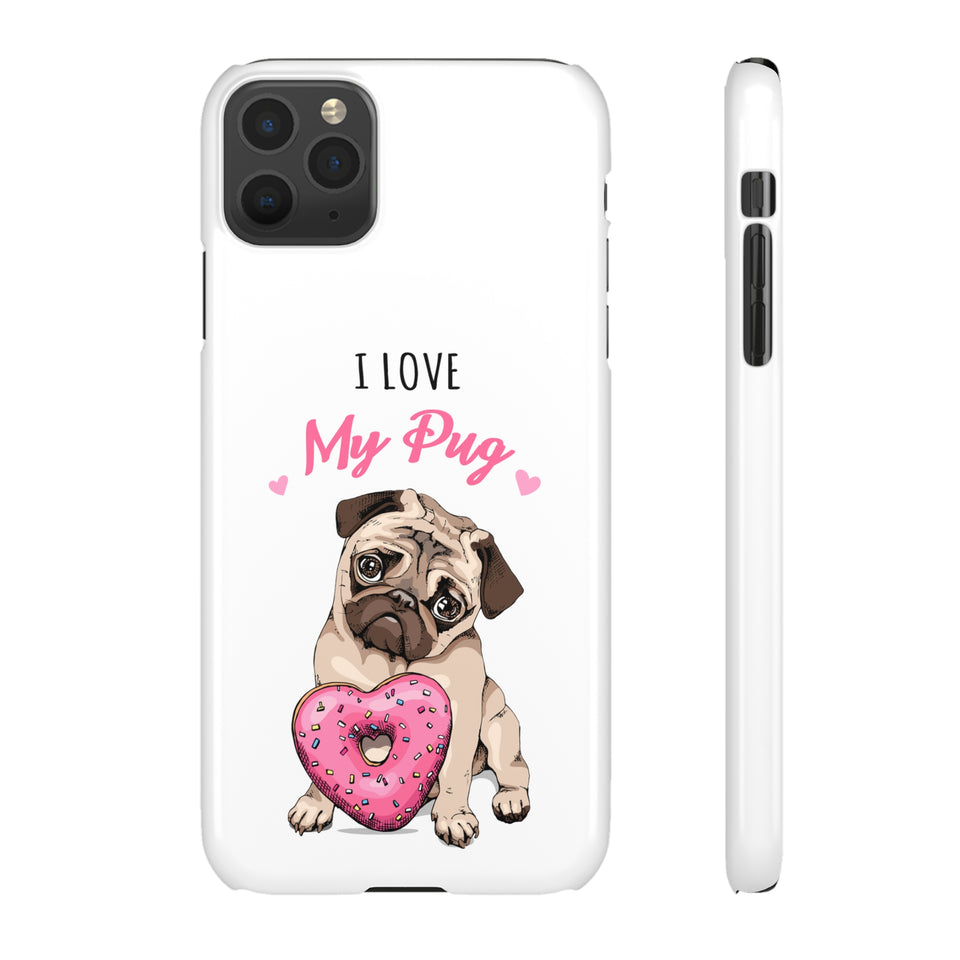 Pug Phone Case | I Love My Pug Phone Case | Pug iPhone & Samsung Galaxy Snap Cases