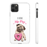 Pug Phone Case | I Love My Pug Phone Case | Pug iPhone & Samsung Galaxy Snap Cases Pug Phone Case | I Love My Pug Phone Case | Pug iPhone & Samsung Galaxy Snap Cases