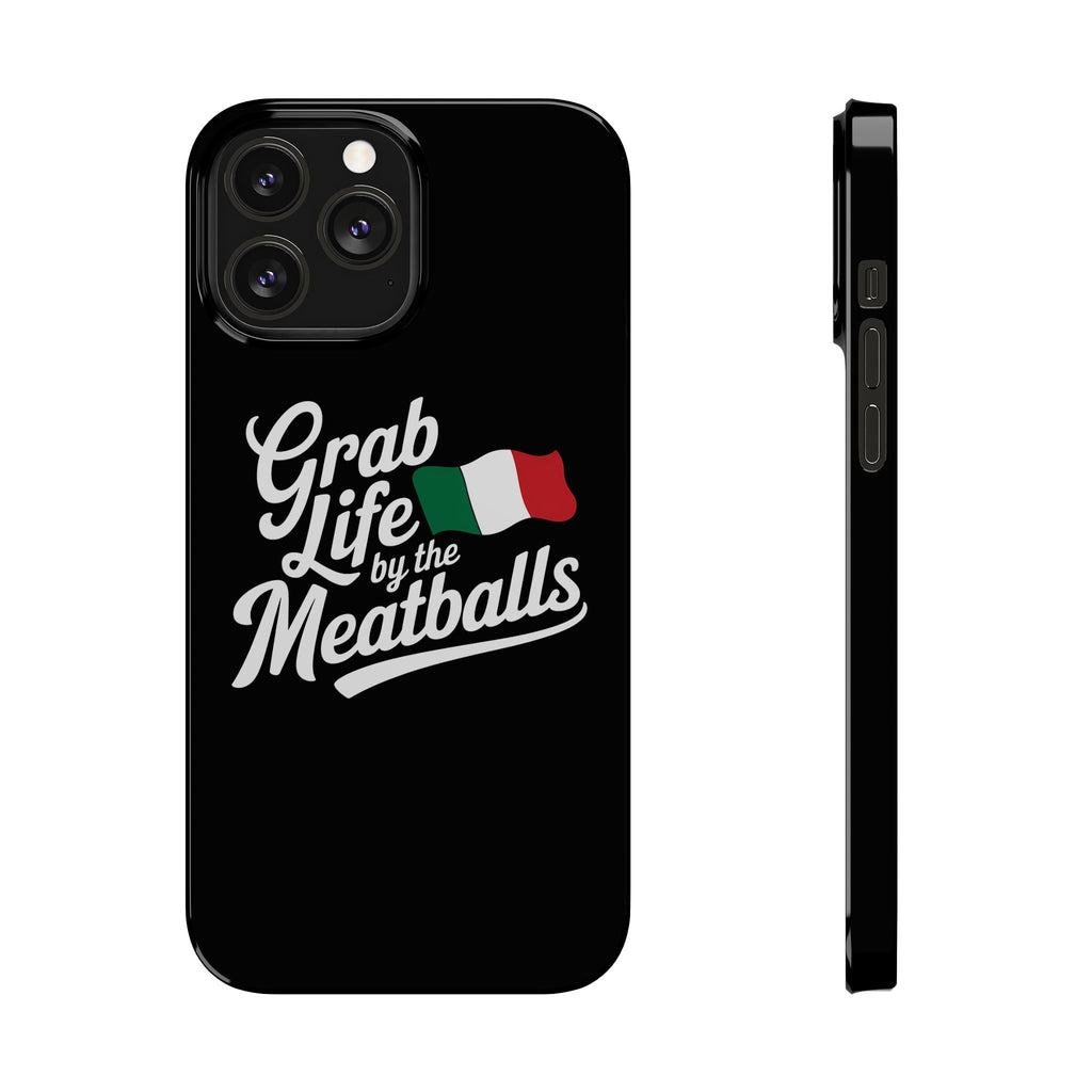 Premium Italian Grab Life By The Meatballs Funny Meme Slim Phone Cases