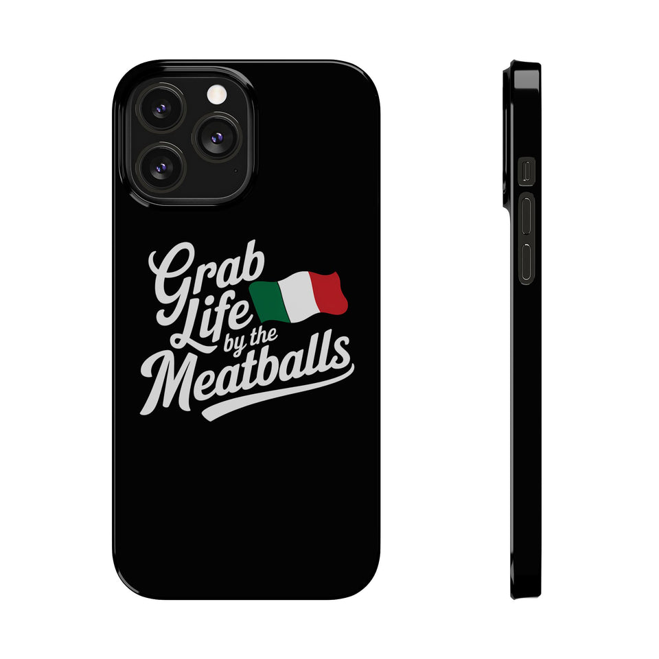 Premium Italian Grab Life By The Meatballs Funny Meme Slim Phone Cases