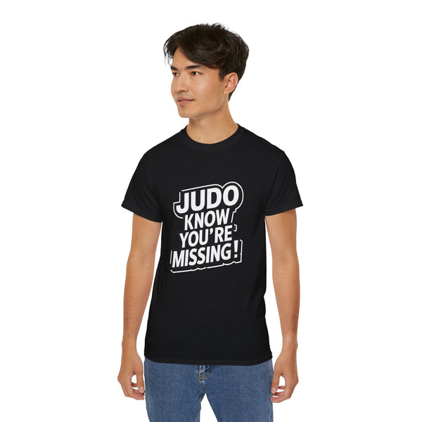 Judo Know What You're Missing Judo Shirt | Judo Gift | Judo Merchandise | Judo Gifts | Judo Presents Unisex T-Shirt
