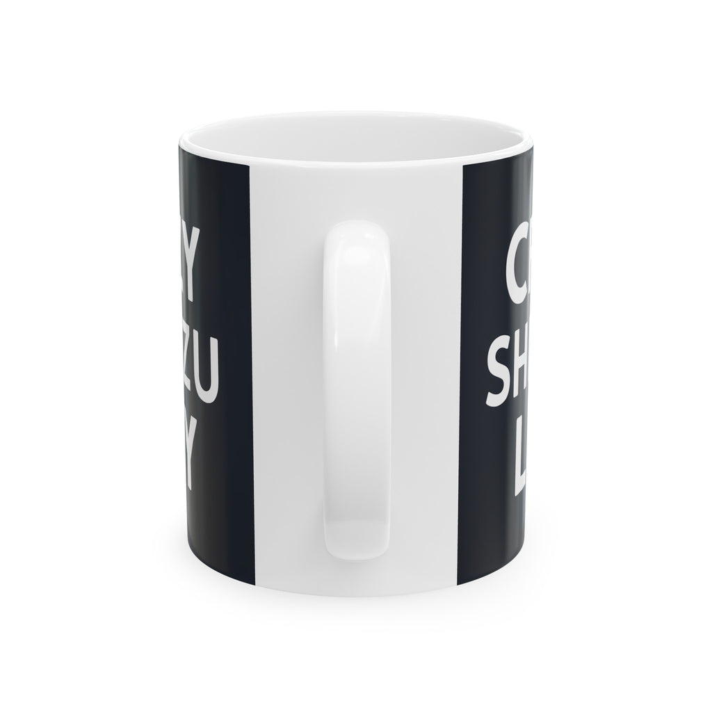 Crazy Shih Tzu Lady Mug | Shih Tzu Mom Gift | Shih Tzu Mom Coffee Mug | ShihTzu Mom Presents Mug 11oz