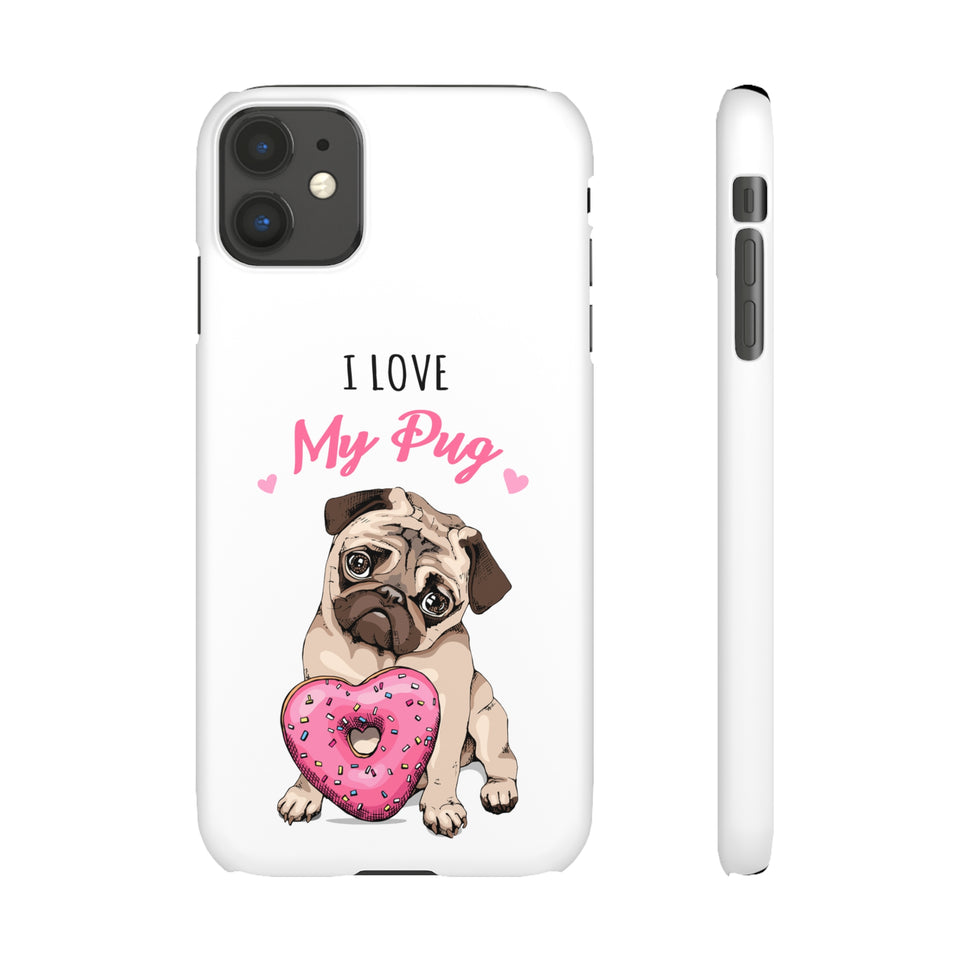Pug Phone Case | I Love My Pug Phone Case | Pug iPhone & Samsung Galaxy Snap Cases