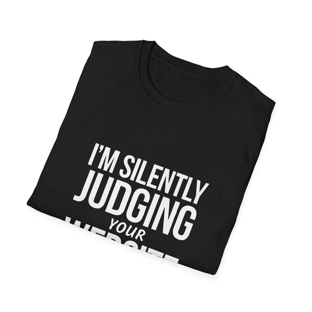 Web Designer Unisex T-Shirt - I'm Silently Judging Your Website Web Developer