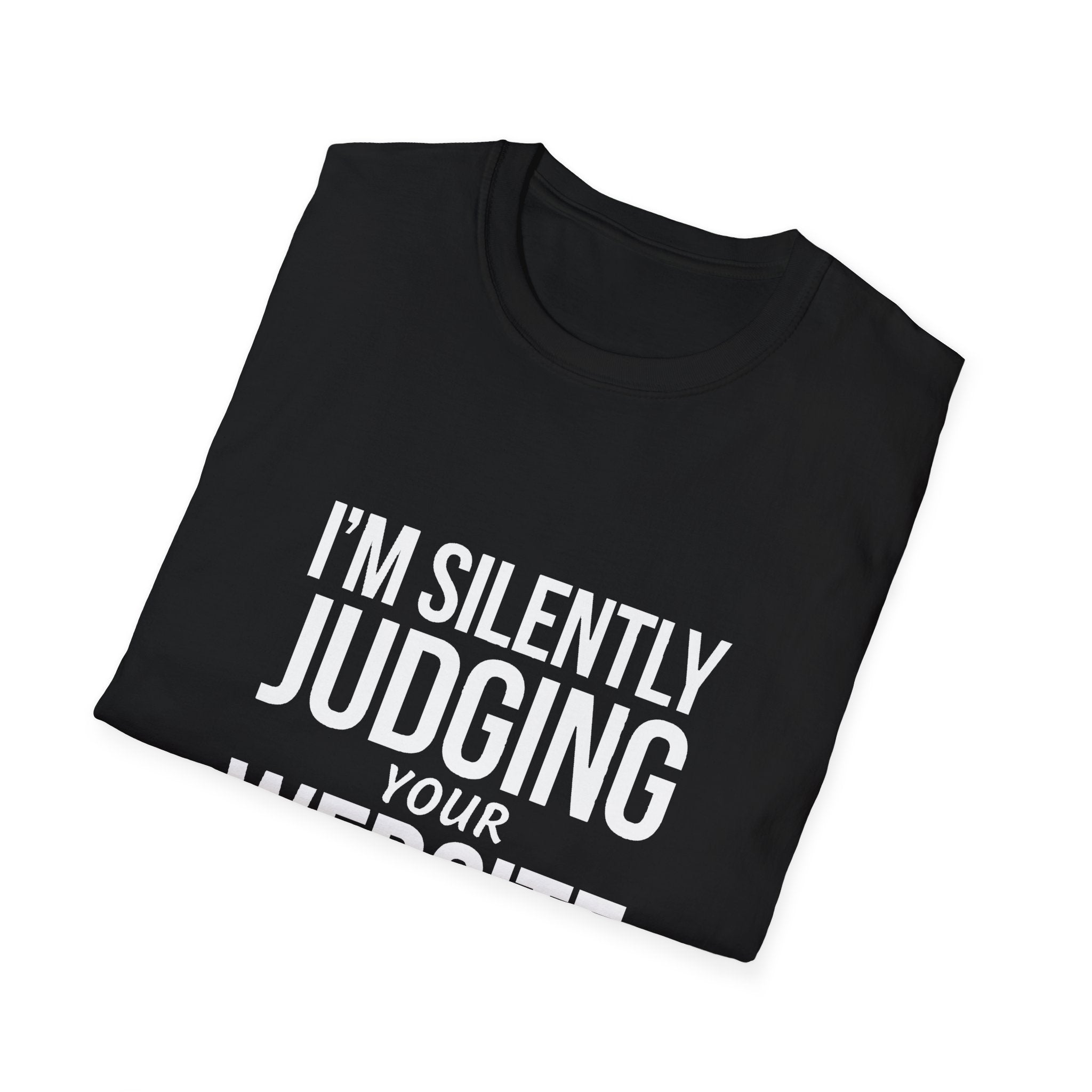 Web Designer Unisex T-Shirt - I'm Silently Judging Your Website Web Developer