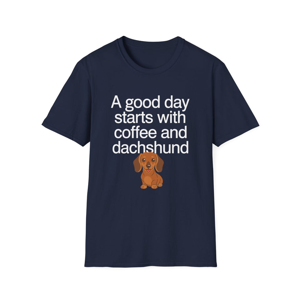 Dachshund Coffee T-Shirt — "A Good Day Starts With Coffee And A Dachshund" Unisec Shirt