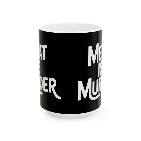 Vegan - Meat Is Murder 11oz/15oz Ceramic Mug