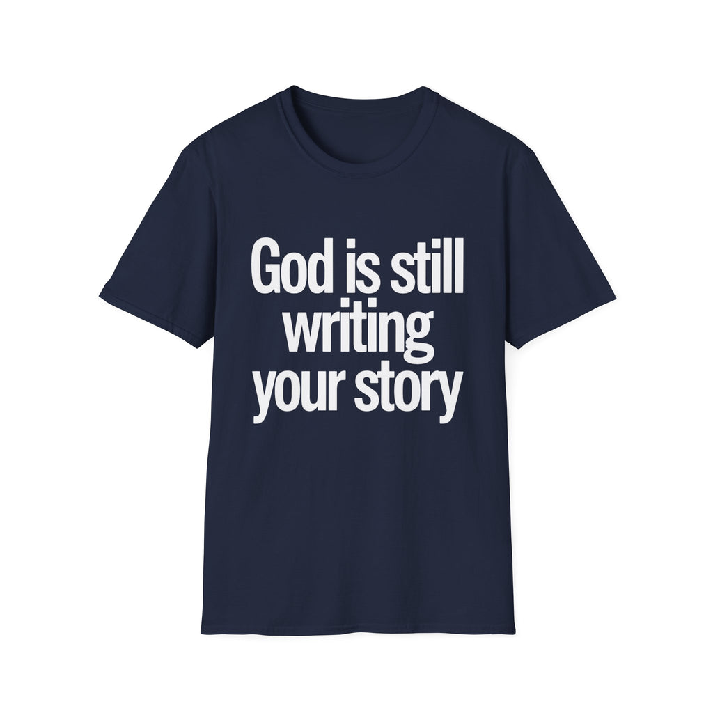 God Is Still Writing Your Story T-Shirt — Inspirational Christian Tee