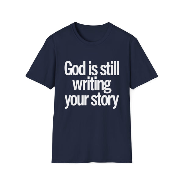 God Is Still Writing Your Story T-Shirt — Inspirational Christian Tee