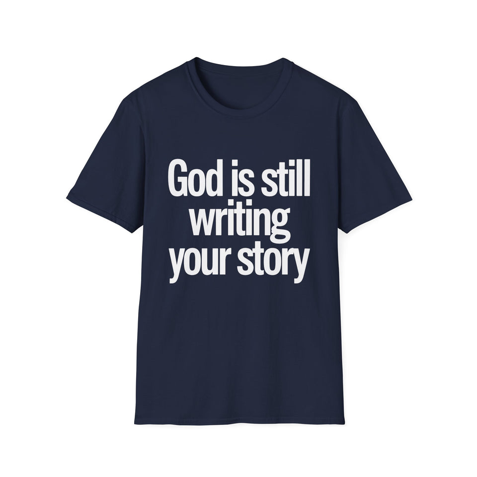 God Is Still Writing Your Story T-Shirt — Inspirational Christian Tee
