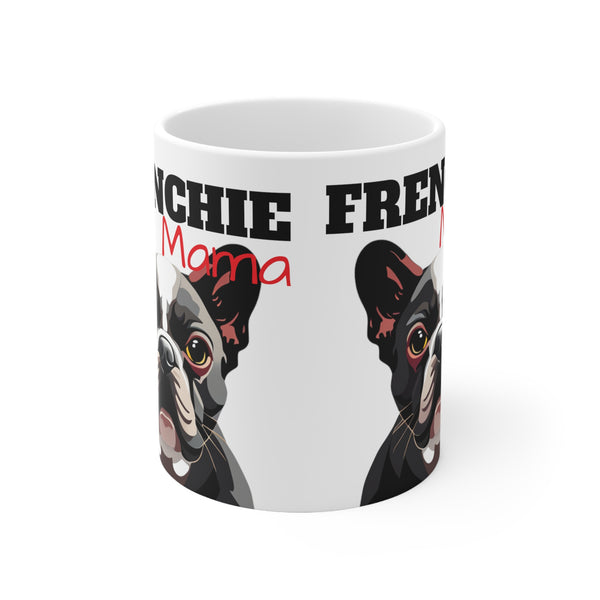 Frenchie Mama Mug | French Bulldog Gifts | French Bulldog Frenchie Ceramic Mug 11oz