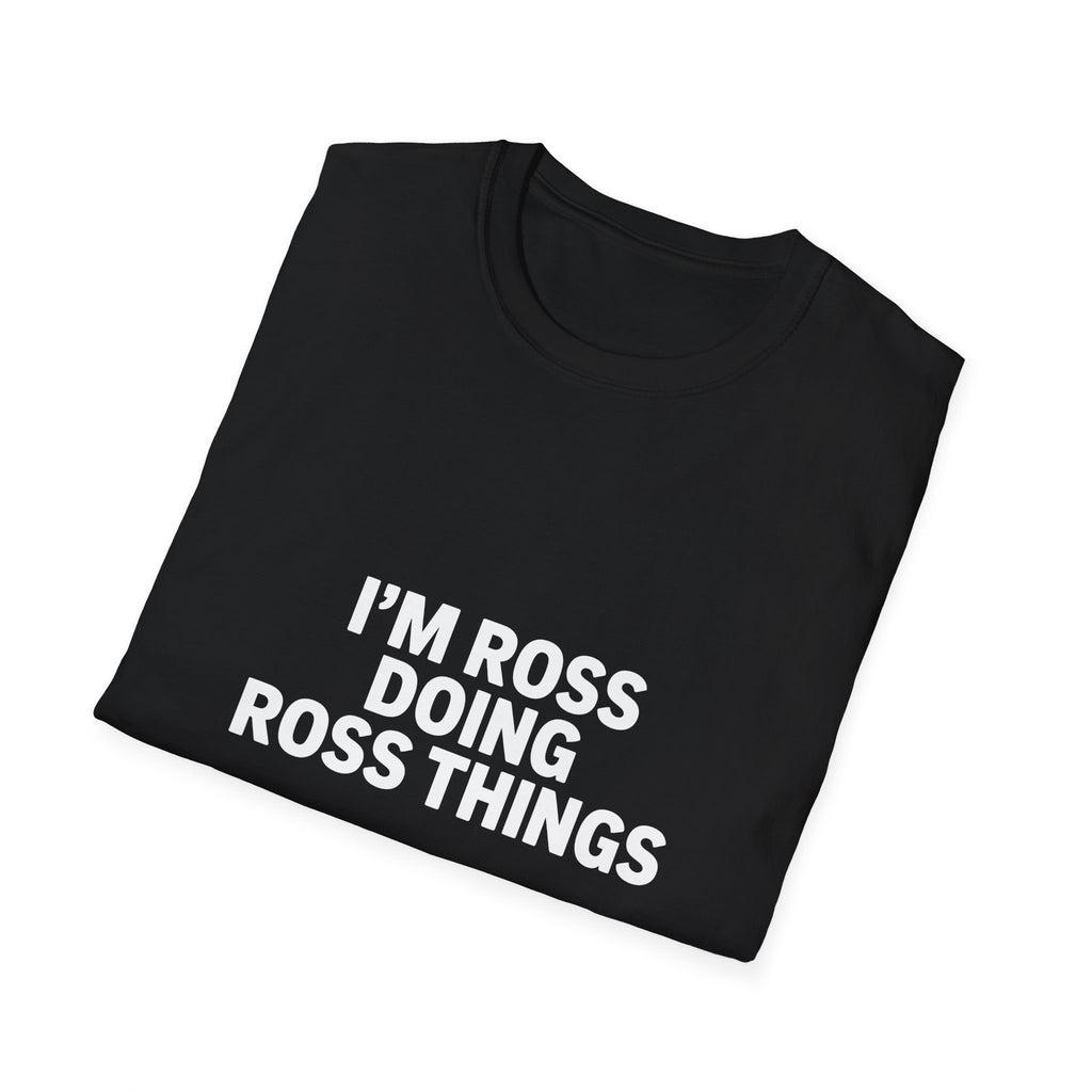 I'm Ross Doing Ross Things T-Shirt — Funny Personalized Colin Tee