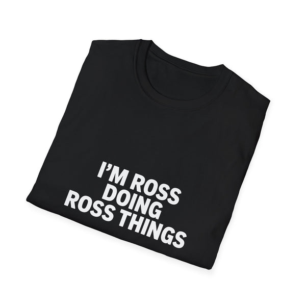 I'm Ross Doing Ross Things T-Shirt — Funny Personalized Colin Tee