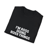 I'm Ross Doing Ross Things T-Shirt — Funny Personalized Colin Tee I'm Ross Doing Ross Things T-Shirt — Funny Personalized Colin Tee