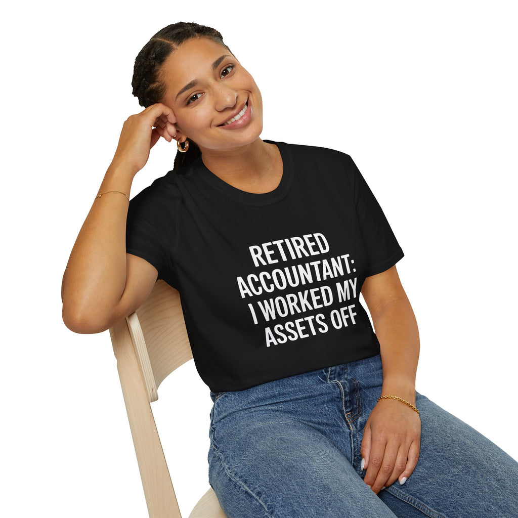 Retired Accountant Unisex T-Shirt - I've Worked My Assets Off Shirt