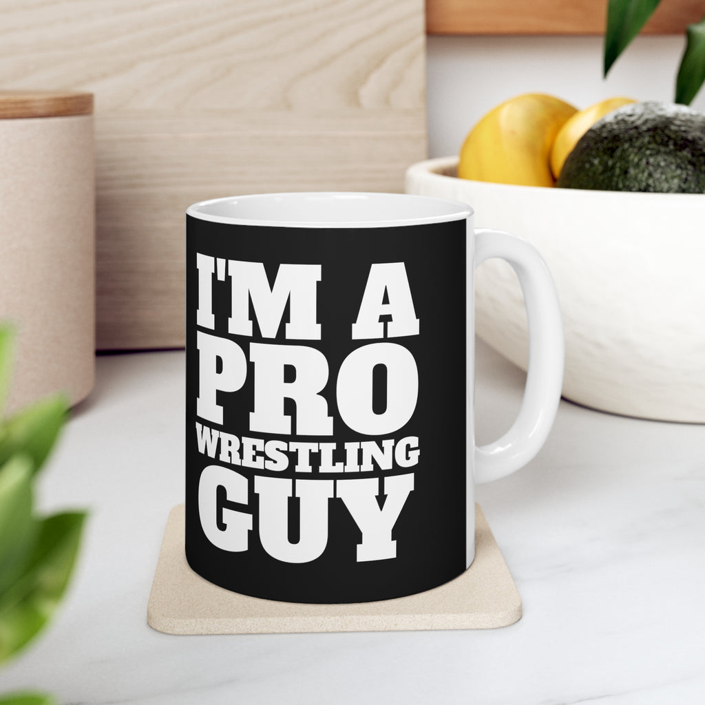 I'm A Pro Wrestling Guy Mug | Pro Wrestling Gift | Pro Wrestling Coffee Mug | Pro Wrestling Presents Mug 11oz