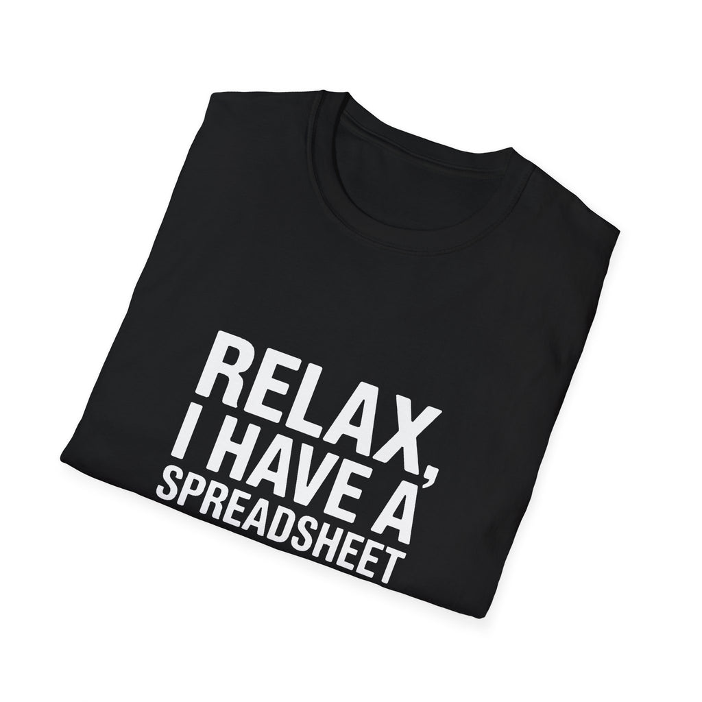 Accountant Relax Unisex T-Shirt - I Have A Spreadsheet For That Shirt