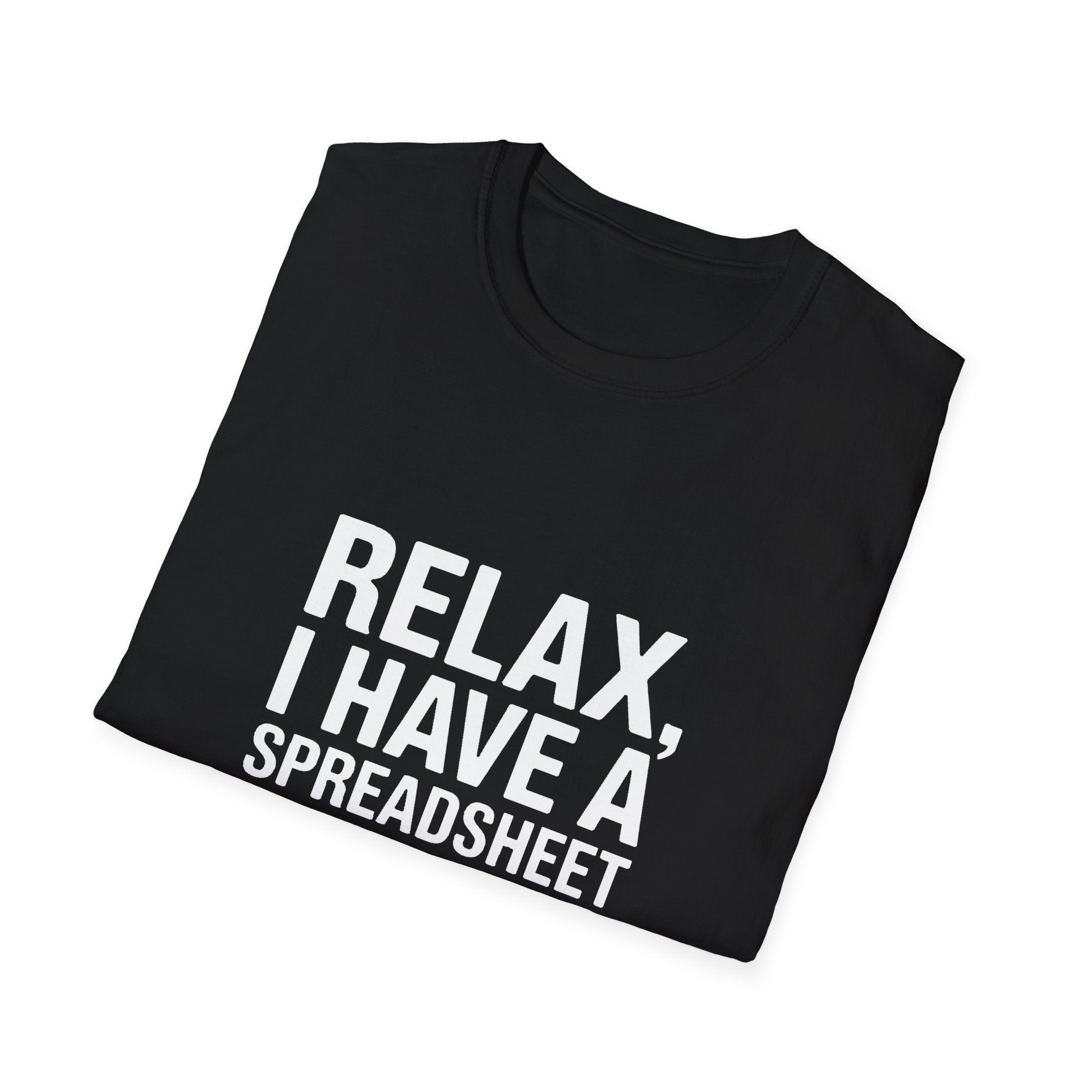 Accountant Relax Unisex T-Shirt - I Have A Spreadsheet For That Shirt
