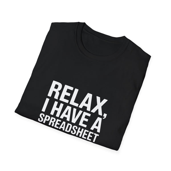 Accountant Relax Unisex T-Shirt - I Have A Spreadsheet For That Shirt