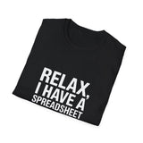 Accountant Relax Unisex T-Shirt - I Have A Spreadsheet For That Shirt Accountant Relax Unisex T-Shirt - I Have A Spreadsheet For That Shirt