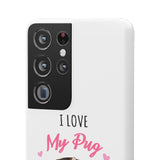Pug Phone Case | I Love My Pug Phone Case | Pug iPhone & Samsung Galaxy Snap Cases Pug Phone Case | I Love My Pug Phone Case | Pug iPhone & Samsung Galaxy Snap Cases