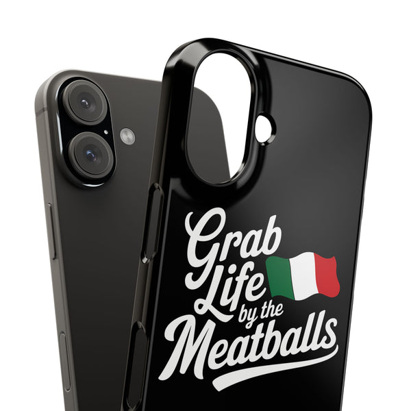 Premium Italian Grab Life By The Meatballs Funny Meme Slim Phone Cases
