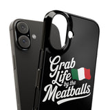 Premium Italian Grab Life By The Meatballs Funny Meme Slim Phone Cases Premium Italian Grab Life By The Meatballs Funny Meme Slim Phone Cases