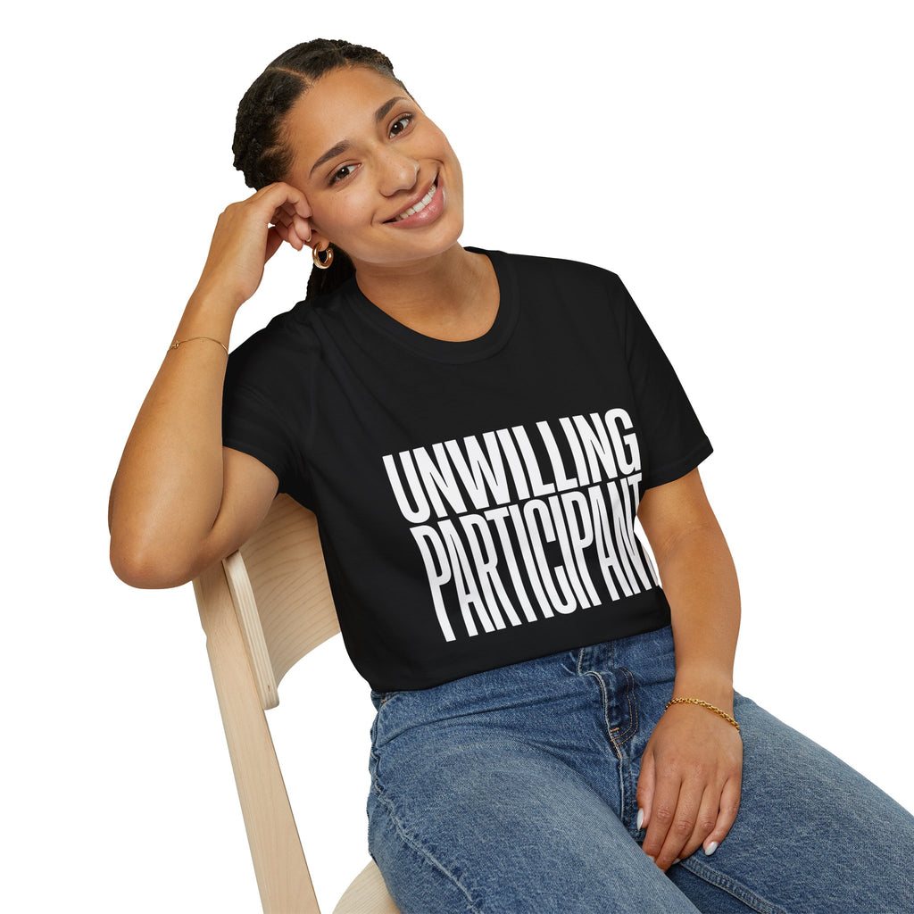 Unwilling Participant T-Shirt — Funny Sarcastic Graphic Tee