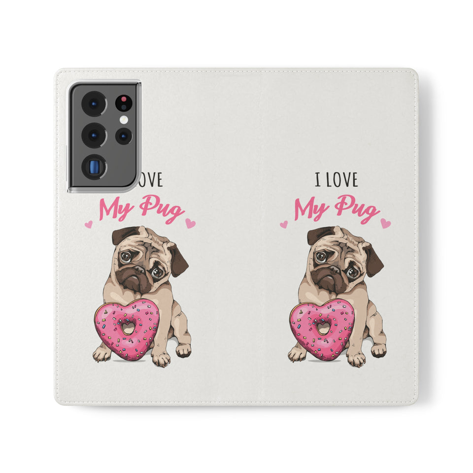 Pug Phone Case | I Love My Pug Wallet Phone Case | IPhone & Samsung Galaxy Pug Flip Cases White