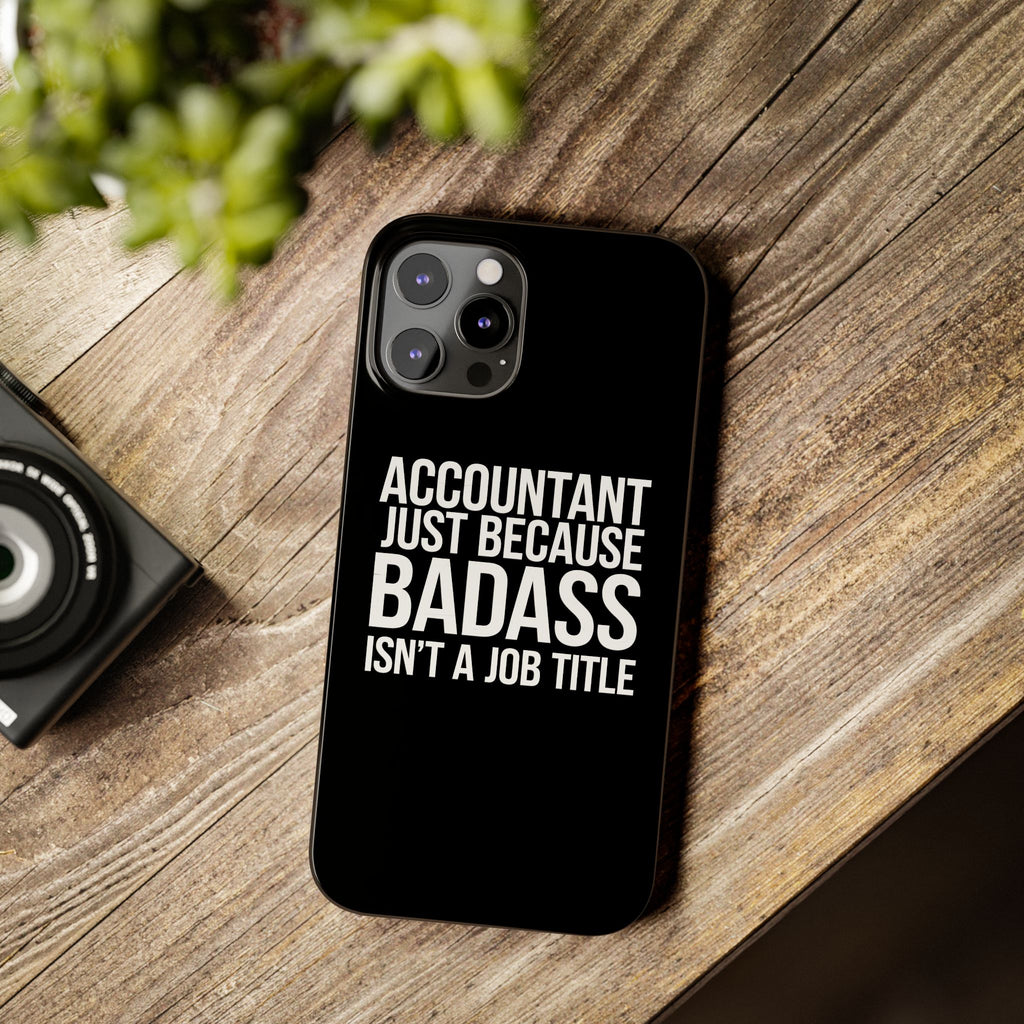 Premium Accountant Because Badass Isn't A Job Title iPhone Case | Accountant Gifts Slim Phone Cases