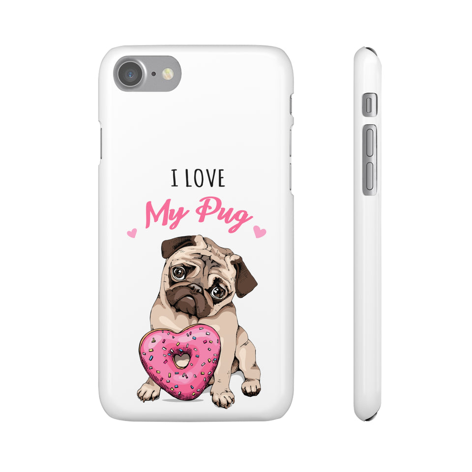 Pug Phone Case | I Love My Pug Phone Case | Pug iPhone & Samsung Galaxy Snap Cases