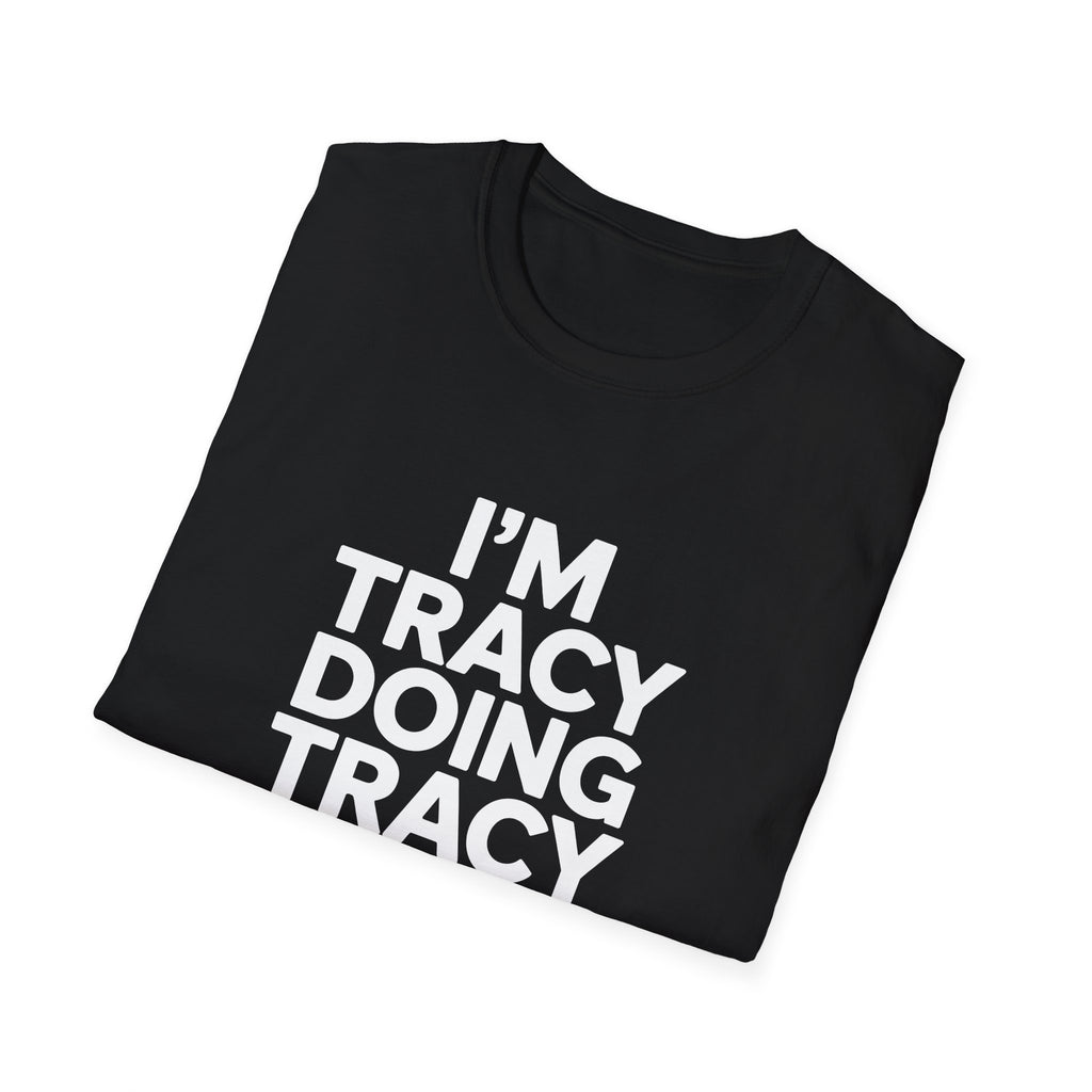 I'm Tracy Doing Tracy Things T-Shirt