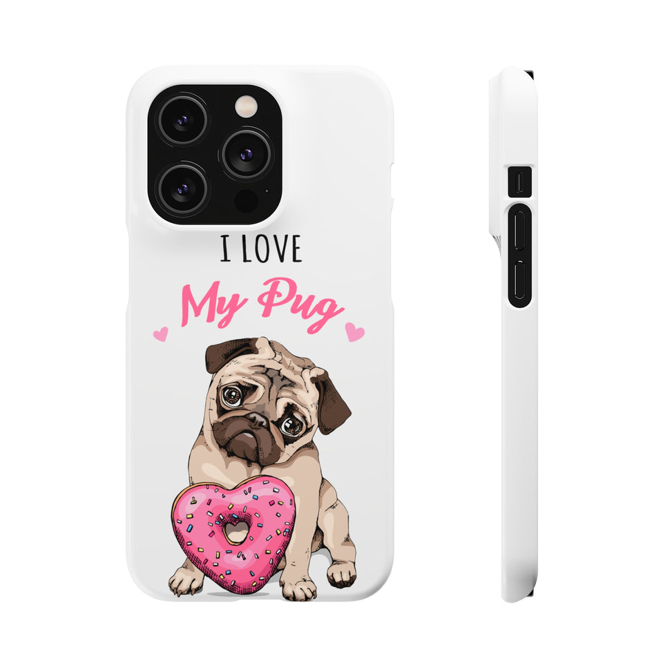 Pug Phone Case | I Love My Pug Phone Case | Pug iPhone & Samsung Galaxy Snap Cases