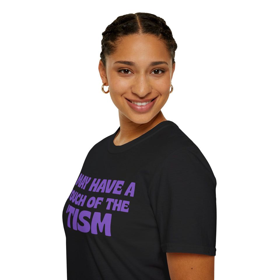 Autism Awareness I May Have A Touch Of The 'Tism T-Shirt