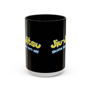 Brazilian Jiu Jitsu Gotta Tap Them All | BJJ Accent Coffee Mug Brazilian Jiu Jitsu Gotta Tap Them All | BJJ Accent Coffee Mug