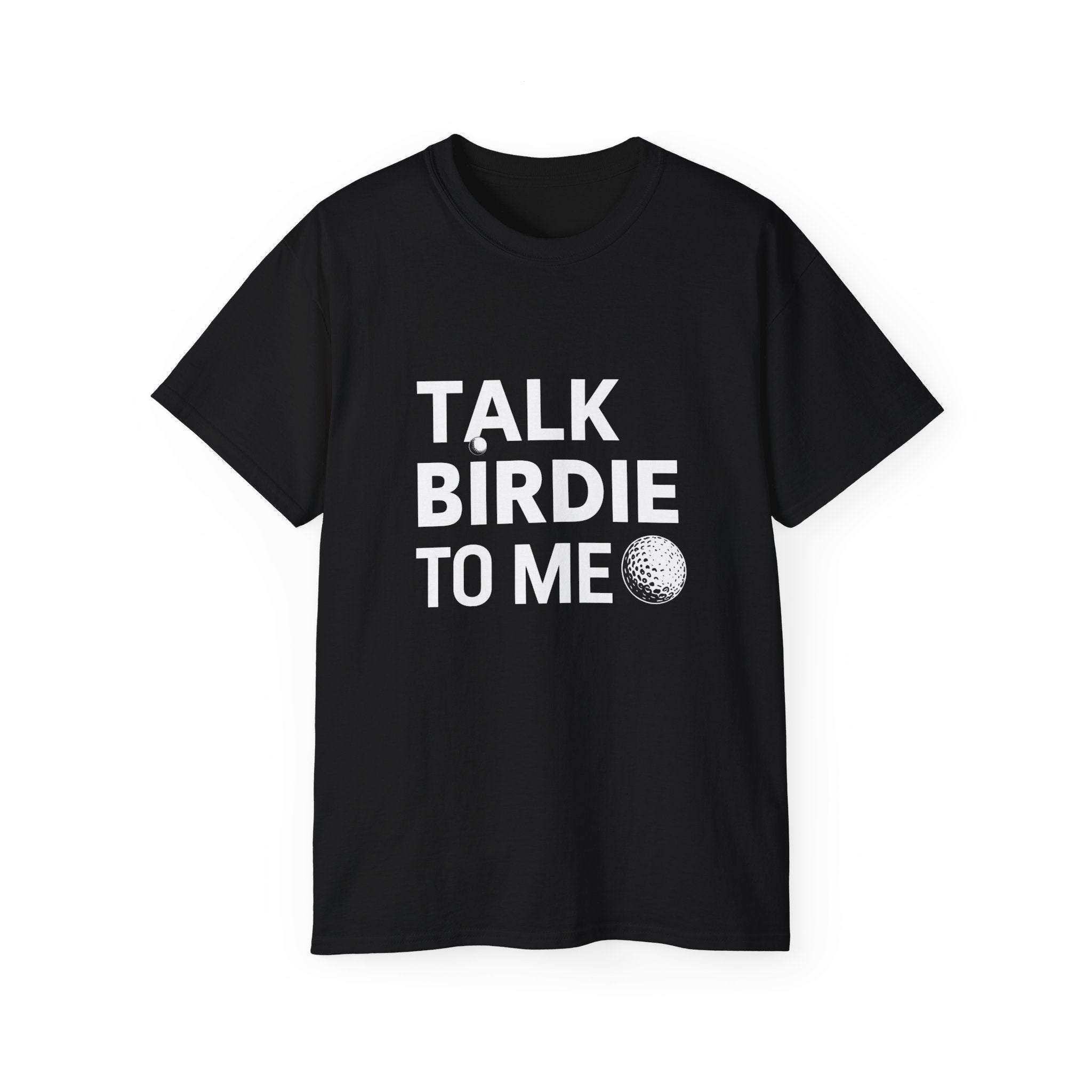 Golf Talk Birdie To Me Golf Shirt | Golf Gift | Golf Merchandise | Golf Gifts | Golf Presents Unisex T-Shirt Main image