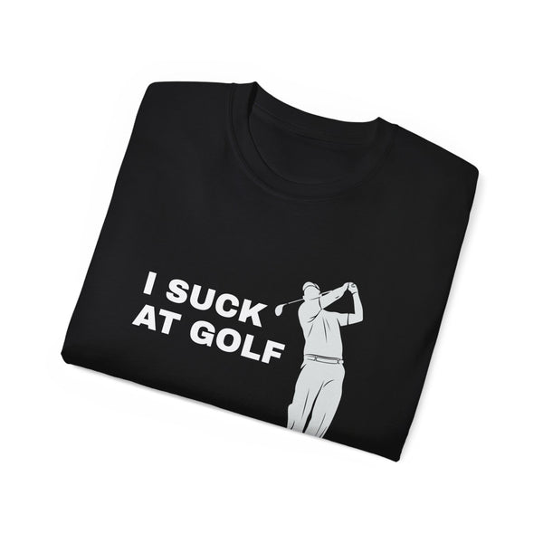 I Suck At Golf Shirt | Golf Gifts | Golf Merchandise | Golf Unisex T-Shirt