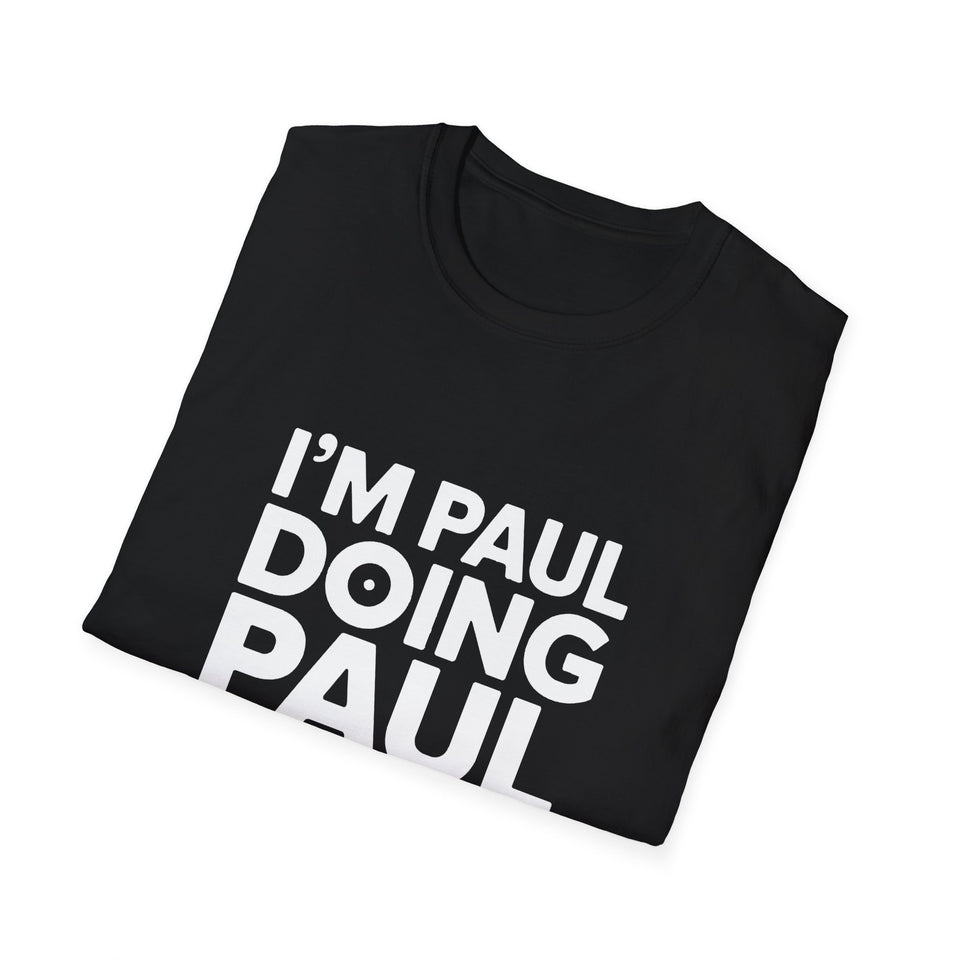 I'm Paul Doing Paul Things Unisex T-Shirt